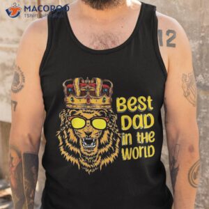 best dad in the world father s day strong father king lion shirt tank top