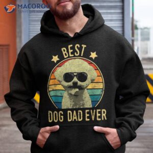 best dog dad ever bichon frise father s day gift shirt hoodie