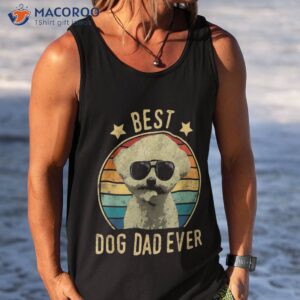 best dog dad ever bichon frise father s day gift shirt tank top