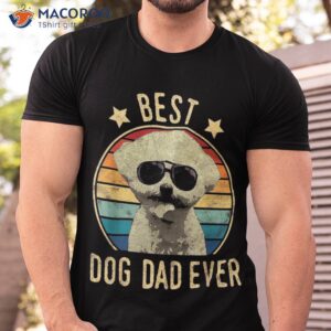 best dog dad ever bichon frise father s day gift shirt tshirt