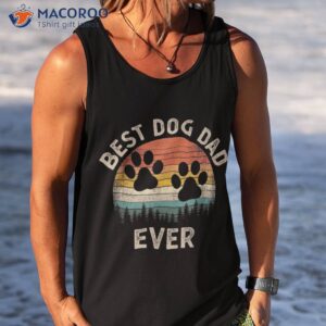 best dog dad ever vintage father s day lover shirt tank top