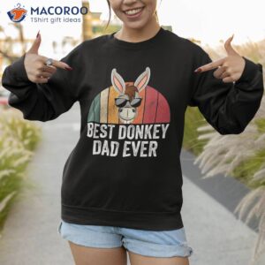 best donkey dad ever lovers accessories shirt sweatshirt