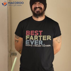Best Farter Ever Opps I Mean Father Funny Shirt
