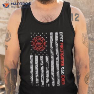 best firefighter dad ever american flag fireman father day shirt tank top