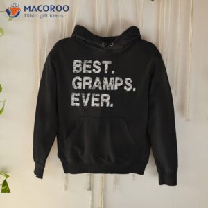 best gramps ever funny birthday fathers day for shirt hoodie