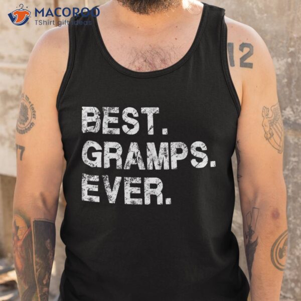 Best Gramps Ever Funny Birthday Fathers Day For Shirt