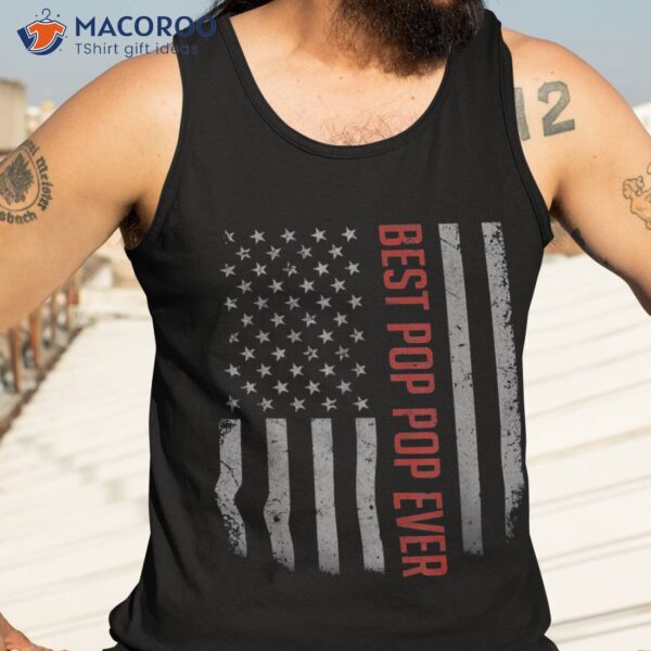 Best Pop Ever American Flag Shirt Gifts For Father’s Day