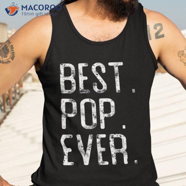 Best Pop Ever Father&acirc;€™s Day Gift For Shirt