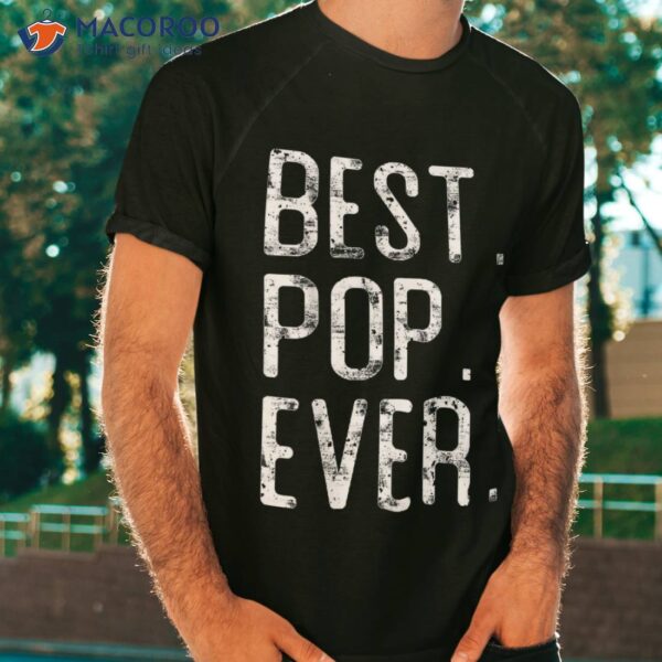Best Pop Ever Father&acirc;€™s Day Gift For Shirt