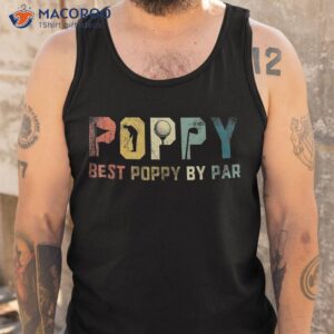 best poppy by par fathers day gift golf golfer shirt tank top