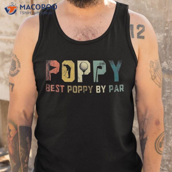 Best Poppy By Par Fathers Day Gift Golf Golfer Shirt