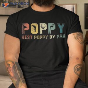 Best Poppy By Par Fathers Day Gift Golf Golfer Shirt