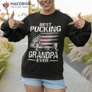 best pucking grandpa ever hockey father s day gift shirt sweatshirt 1