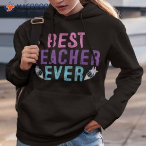 best teacher ever gift end of the year graduation shirt hoodie 3