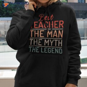 best teacher the man myth legend school shirt hoodie 2