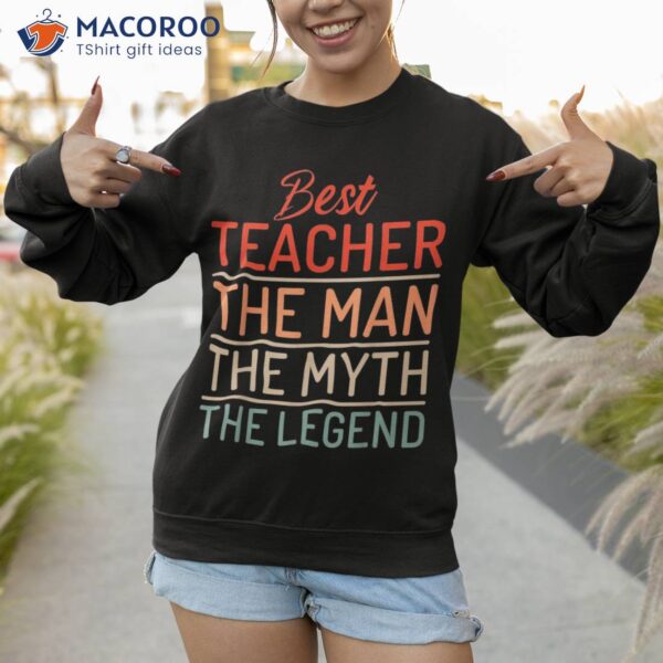 Best Teacher The Man Myth Legend School Shirt