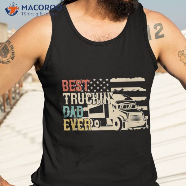 Best Truckin Dad Ever Vintage American Flag Father’s Day Shirt