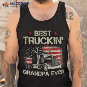 best truckin grandpa ever american flag big rig trucker gift shirt tank top