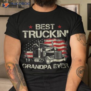 best truckin grandpa ever american flag big rig trucker gift shirt tshirt