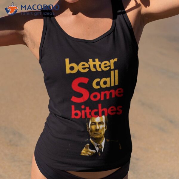 Better Call Some Bitches   Saul Goodman Shirt