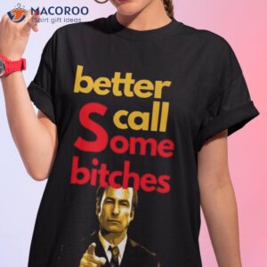 better call some bitches saul goodman shirt 2 tshirt 1