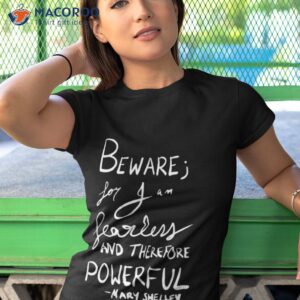 beware for i am fearless mary shelley shirt tshirt 1