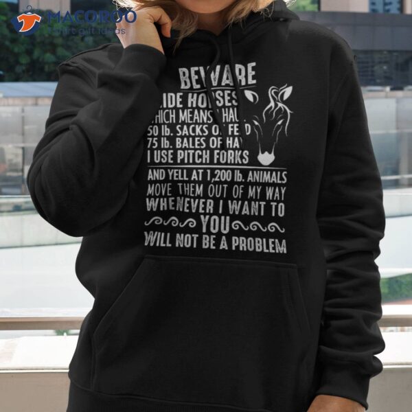 Beware I Ride Horses Not Be A Problem, Funny Horse Shirt