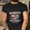 Beware Of Dog Broop King Shirt