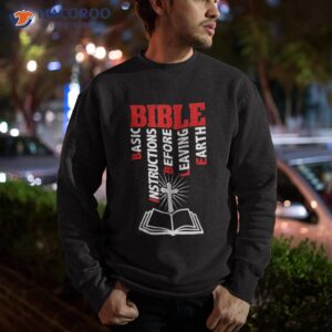 bible basic instructions before leaving earth shirt sweatshirt