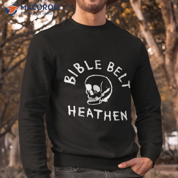 Bible Belt Heathen Gift Tee Funny Jesus Skull Shirt