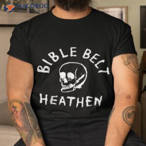 Bible Belt Heathen Gift Tee Funny Jesus Skull Shirt
