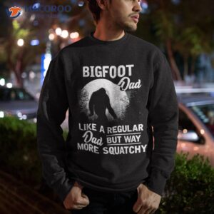 bigfoot dad shirt funny sasquatch fathers day gift sweatshirt