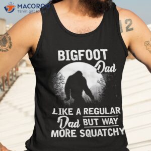 bigfoot dad shirt funny sasquatch fathers day gift tank top 3