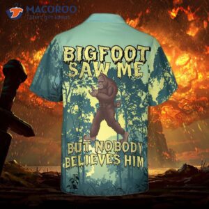 Bigfoot Saw Me Wearing A Hawaiian Shirt.