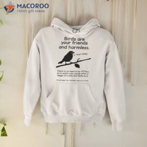 Birds Are Your Friends And Harmless Trust Worthy Shirt