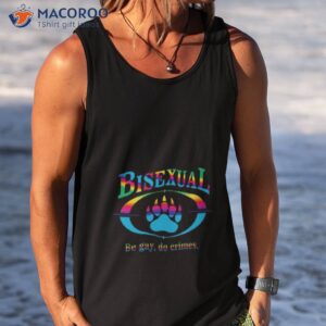 bisexual be gay do crimes lgbt 2023 shirt tank top