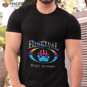 bisexual be gay do crimes lgbt 2023 shirt tshirt