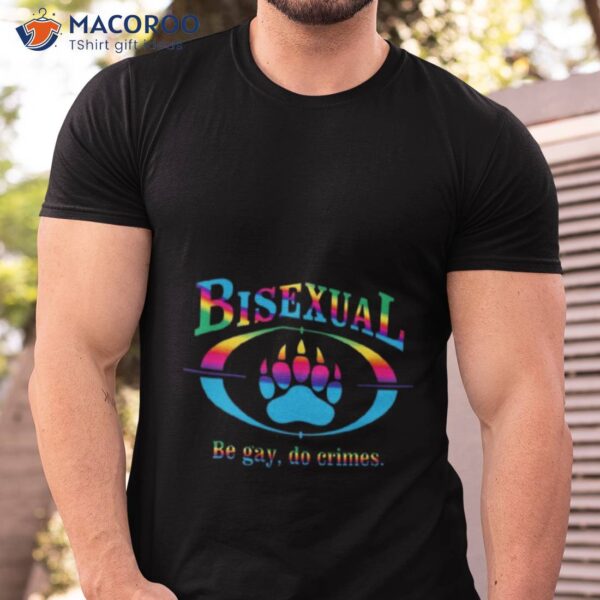 Bisexual Be Gay Do Crimes Lgbt 2023 Shirt