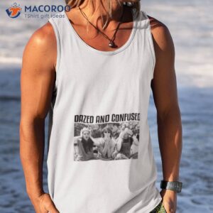 Black And White Dazed And Confused Shirt 3 black and white dazed and confused shirt tank top