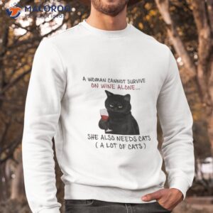 black cat a woman cannot survive on wine alone she also needs cats t shirt sweatshirt