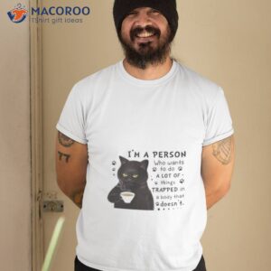 black cat drink coffee im a person who wants to do a lot of things trapped in a body that doesnt shirt tshirt 2