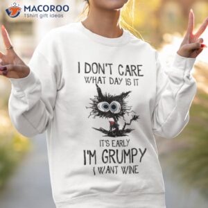 black cat i dont care what day is it its early im grumpy i want wine t shirt sweatshirt 2