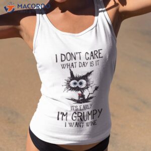 black cat i dont care what day is it its early im grumpy i want wine t shirt tank top 2