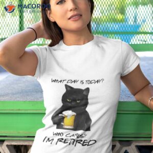 black cat what day is today who cares im retired beer t shirt tshirt 1