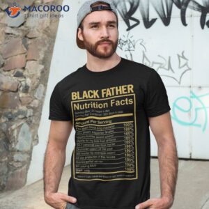 Black Father Fathers Day King Nutrition Facts Dad Grandpa Shirt