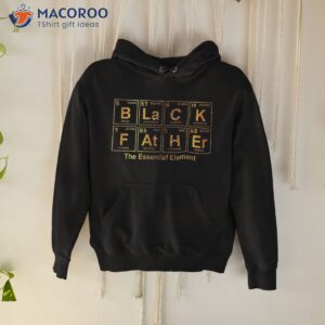 black father periodic table of elets father s day shirt hoodie