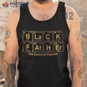 black father periodic table of elets father s day shirt tank top