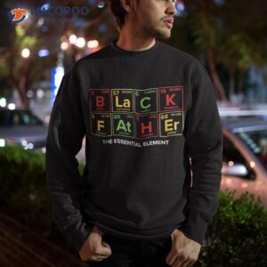 black father the essential elet father s day juneteenth shirt sweatshirt