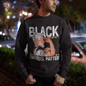 black fathers matter dope dad king day shirt sweatshirt