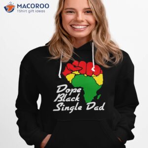 blm dope black single dad black history month t shirt hoodie 1